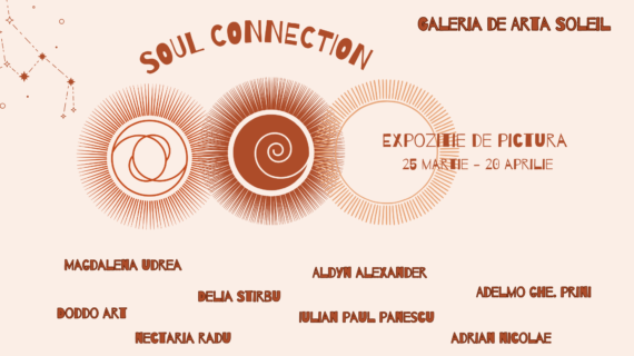 SOUL CONNECTION – Expozitie de pictura in Cotroceni